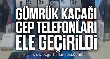 Gümrük kaçağı cep telefonları ele geçirildi