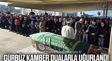 GÜRBÜZ KAMBER DUALARLA UĞURLANDI