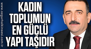 Hacıbektaşoğlu: Kadın toplumun en güçlü yapı taşıdır