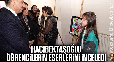 Hacıbektaşoğlu Öğrencilerin Eserlerini İnceledi