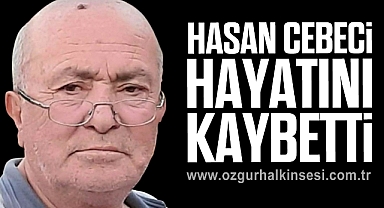 Hasan Cebeci Hayatını Kaybetti