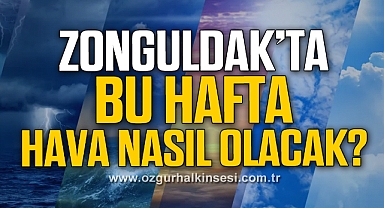 Zonguldak'ta Bu Hafta Hava Nasıl Olacak?