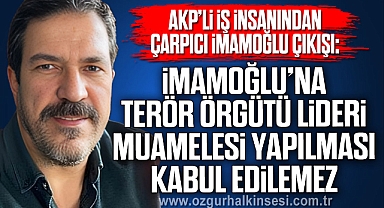 “İMAMOĞLU’NA TERÖR ÖRGÜTÜ LİDERİ MUAMELESİ YAPILMASI KABUL EDİLEMEZ