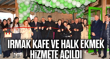 Irmak Kafe ve Halk Ekmek hizmete açıldı
