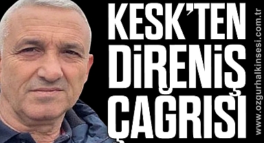 KESK’TEN DİRENİŞ ÇAĞRISI