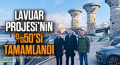 Lavuar Projesi’nin %50’si Tamamlandı