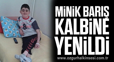 Minik Barış Kalbine Yenildi