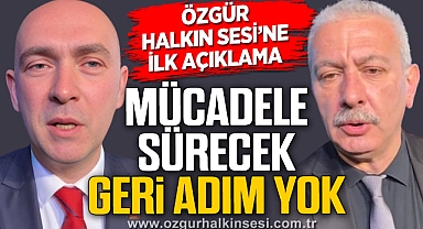 “MÜCADELE SÜRECEK GERİ ADIM YOK”
