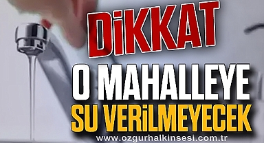 O Mahalleye Su Verilmeyecek!