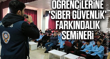 Öğrencilerine 'Siber Güvenlik' farkındalık semineri