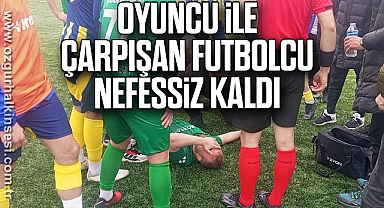 Oyuncu ile çarpışan futbolcu nefessiz kaldı