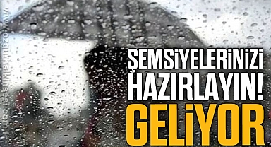Şemsiyelerinizi Hazırlayın! Geliyor...