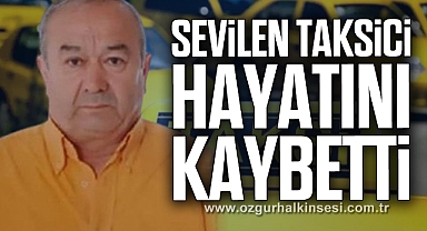 Sevilen Taksici hayatını kaybetti