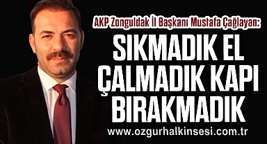 “Sıkmadık El, Çalmadık Kapı Bırakmadık”