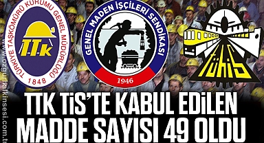 TTK TİS’TE KABUL EDİLEN MADDE SAYISI 49 OLDU