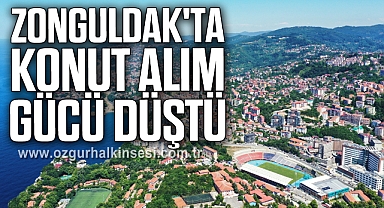 ZONGULDAK'TA KONUT ALIM GÜCÜ DÜŞTÜ