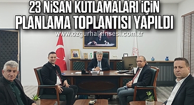23 Nisan kutlamaları için planlama toplantısı yapıldı