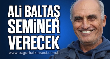 Ali Baltaş Seminer Verecek