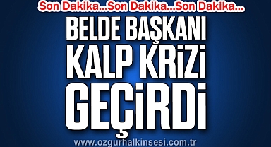 Belde Başkanı Kalp Krizi Geçirdi
