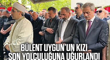 Bülent Uygun’un kızı son yolculuğuna uğurlandı