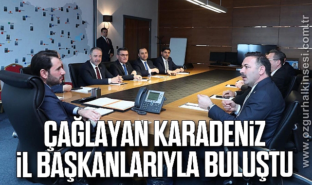 ÇAĞLAYAN KARADENİZ İL BAŞKANLARIYLA BULUŞTU