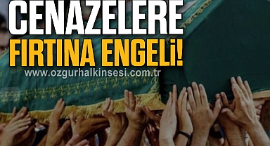 Cenazelere Fırtına Engeli!