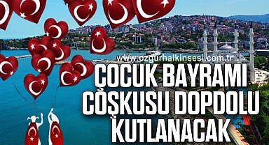 Çocuk Bayramı Coşkusu Dopdolu Kutlanacak