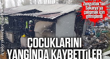 Çocuklarını yangında kaybettiler