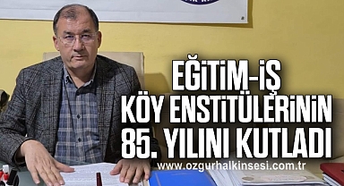 Eğitim-İş Köy Enstitülerinin 85. Yılını Kutladı