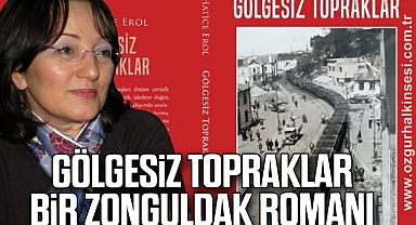 Gölgesiz Topraklar bir Zonguldak romanı