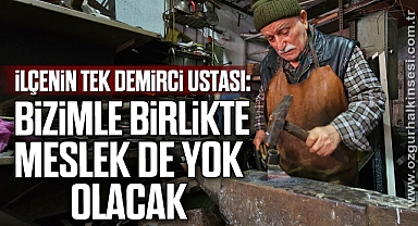 İlçenin tek demirci ustası;