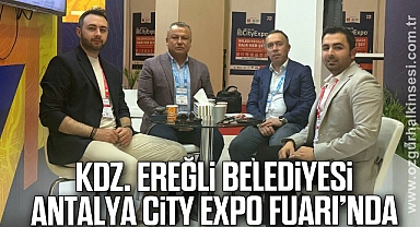 KDZ. EREĞLİ BELEDİYESİ, ANTALYA CİTY EXPO FUARI’NDA