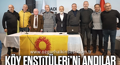 Köy Enstitüleri’ni Andılar