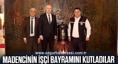 MADENCİNİN İŞÇİ BAYRAMINI KUTLADILAR