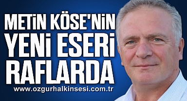 Metin Köse'nin Yeni Eseri Raflarda