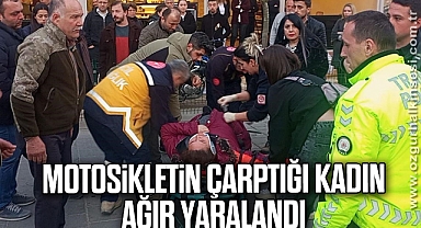 Motosikletin çarptığı kadın ağır yaralandı