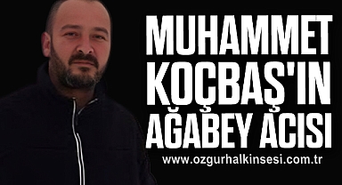 Muhammet Koçbaş'ın Ağabey Acısı
