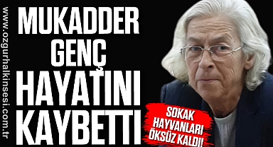 Mukadder Genç Hayatını Kaybetti