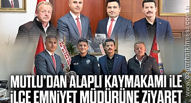 MUTLU’DAN ALAPLI KAYMAKAMI İLE İLÇE EMNİYET MÜDÜRÜNE ZİYARET