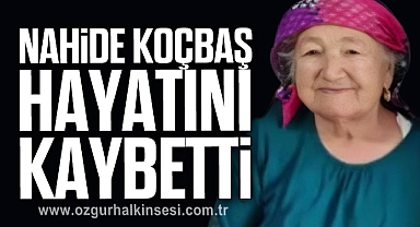 Nahide KOÇBAŞ hayatını kaybetti