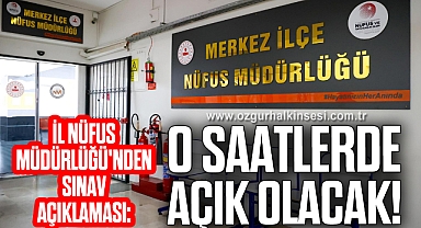 O Saatlerde Açık Olacak!