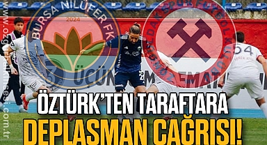 Öztürk’ten Taraftara Deplasman Çağrısı!