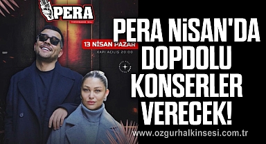 Pera Nisan'da Dopdolu Konserler Verecek!