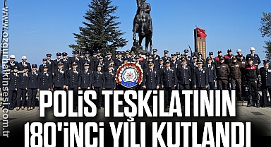 Polis Teşkilatının 180'inci yılı kutlandı