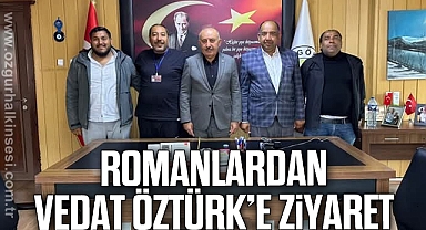 Romanlardan Vedat Öztürk’e Ziyaret