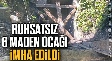 Ruhsatsız 6 Maden Ocağı İmha Edildi