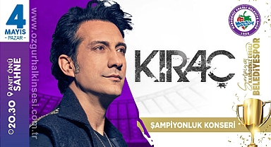 ŞAMPİYONLUK, “KIRAÇ” KONSERİ İLE KUTLANACAK