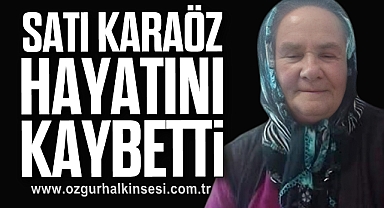 Satı Karaöz hayatını kaybetti