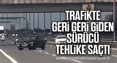 Trafikte geri geri giden sürücü tehlike saçtı
