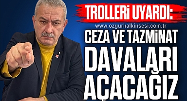 Trolleri uyardı: Ceza ve tazminat davaları açacağız